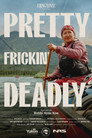 Pretty Frickin’ Deadly