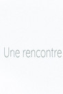 Une rencontre