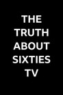 The Truth About Sixties TV Celý Film CZ (2004)