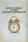 How to Cheat in the Leaving Certificate