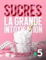 Sucres, la grande intoxication