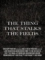 The Thing That Stalks the Fields