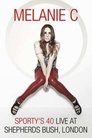 Melanie C: Sporty's 40 - Live At Shepherds Bush