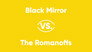 Black Mirror vs. The Romanoffs