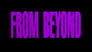 From Beyond (1986)