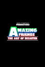 Amazing Friends: The Art of Disaster