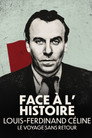 Face à l'histoire : Louis-Ferdinand Céline, le voyage sans retour
