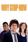 Poster for Why Stop Now?