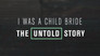 I Was a Child Bride