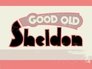 Good Old Sheldon