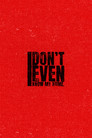 I Don't Even Know My Name