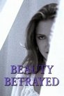 Beauty Betrayed Beauty Betrayed