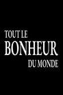 TOUT LE BONHEUR DU MONDE