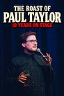 The Roast of Paul Taylor : 10 Years On Stage