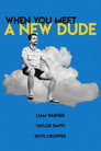 When You Meet A New Dude