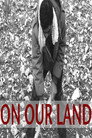 On Our Land