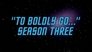 'To Boldly Go...' Season Three