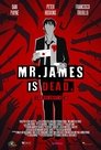 Mr. James Is Dead.