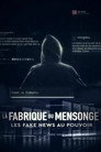 La Fabrique du Mensonge : Les fake news au pouvoir
