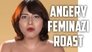 ANGERY FEMINAZIS ROAST