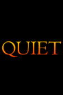 Quiet