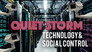 Quiet Storm: Technology & Social Control