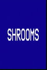 Shrooms