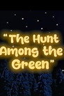 The Hunt Among the Green