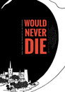 Would Never Die