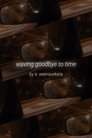 (HD). Waving Goodbye To Time Teljes Film Magyarul (2020) Ingyen Online
