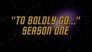 "To Boldly Go..." Season One