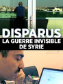 Disparus : la guerre invisible en Syrie