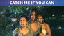 Catch Me If You Can