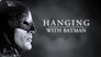 Hanging with Batman