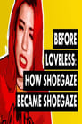 Before Loveless: How Shoegaze Became Shoegaze