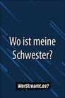Wo Ist Meine Schwester? (2022) Филм БГ аудио Цял цял филм онлайн безплатно