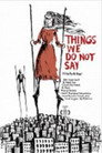 Things We Do Not Say