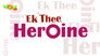 Ek thee Heroine
