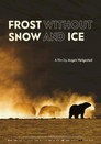 Frost Without Snow and Ice