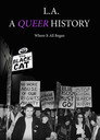 L.A.: A Queer History L.A.: A Queer History