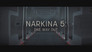 Narkina 5: One Way Out