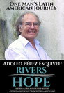 Adolfo Perez Esquivel: Rivers of Hope