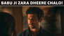Babu Ji Zara Dheere Chalo!