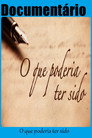 Documentário O Que Poderia Ter Sido（）｜ดูหนังออนไลน์ฟรี