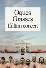 Oques Grasses. L'últim concert
