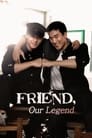 Friend, Our Legend Episode Rating Graph poster