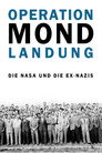 Operation Mondlandung - Die NASA und die Ex-Nazis