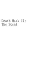 Death Mask II: The Scent